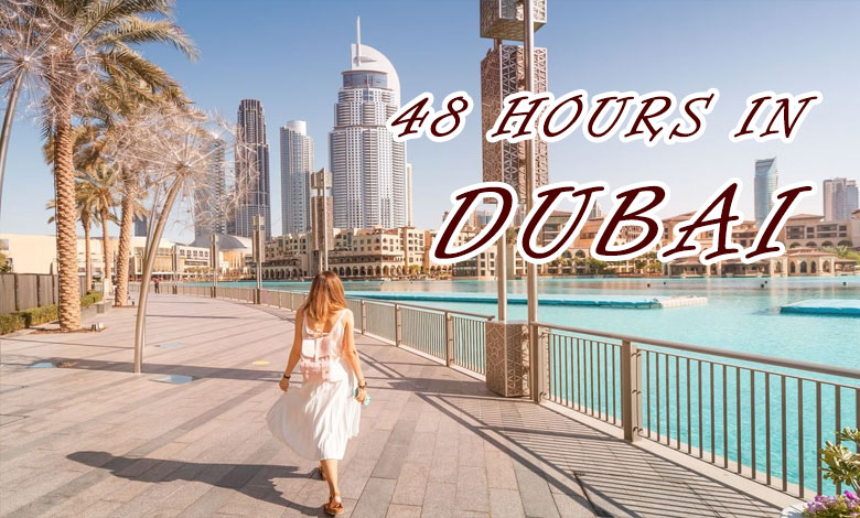 DUBAI TOUR 48 Hours in Dubai: The Ultimate Travel Itinerary for a Whirlwind Adventure