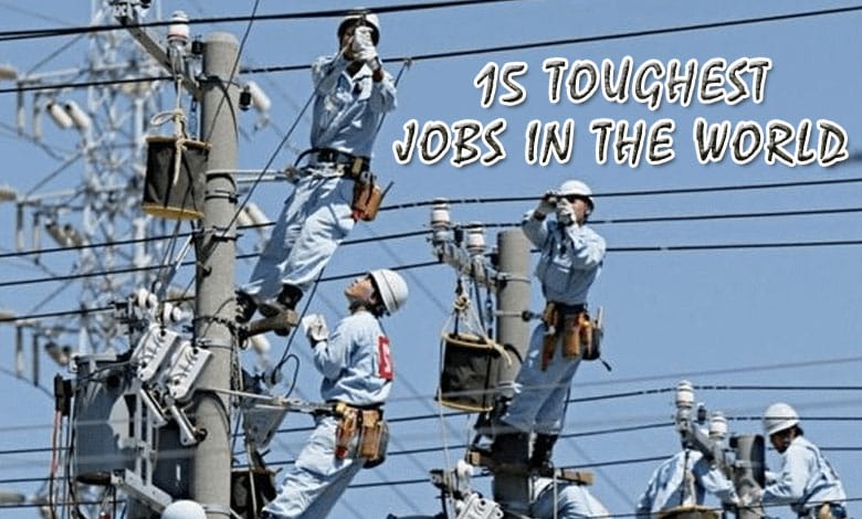 15 Toughest Jobs in the World: Dangerous Work That Makes Desk Jobs Look Easy