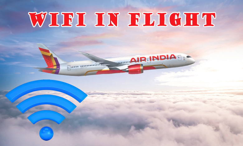 WIFI IN FLIGHT 1 Air India Makes History with In-Flight Wi-Fi Connectivity on Domestic Routes